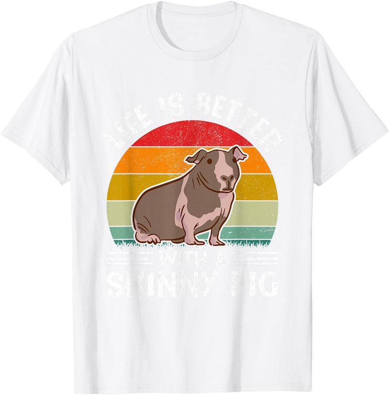 Skinny Pig Pet Rodent Veterinary Care Hairless Pig Hairless Rodent Pet - Life is Better with a Skinny Pig T-Shirt - White