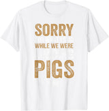 Sorry Farming Stuff Sorry For What I Said While We Were Loading Pigs T-Shirt - White