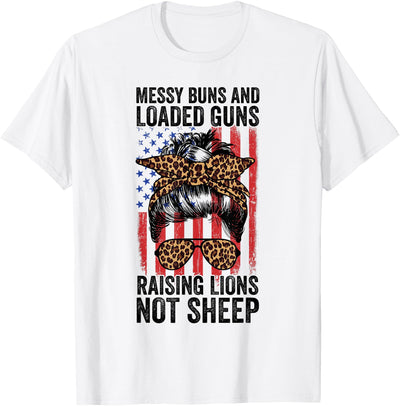 Messy Buns And Loaded Guns Raising Lions Womens Not Sheep T-Shirt