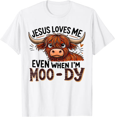 Outfits Jesus Loves Me Even When I'm Moo Dy Highland Cow T-Shirt
