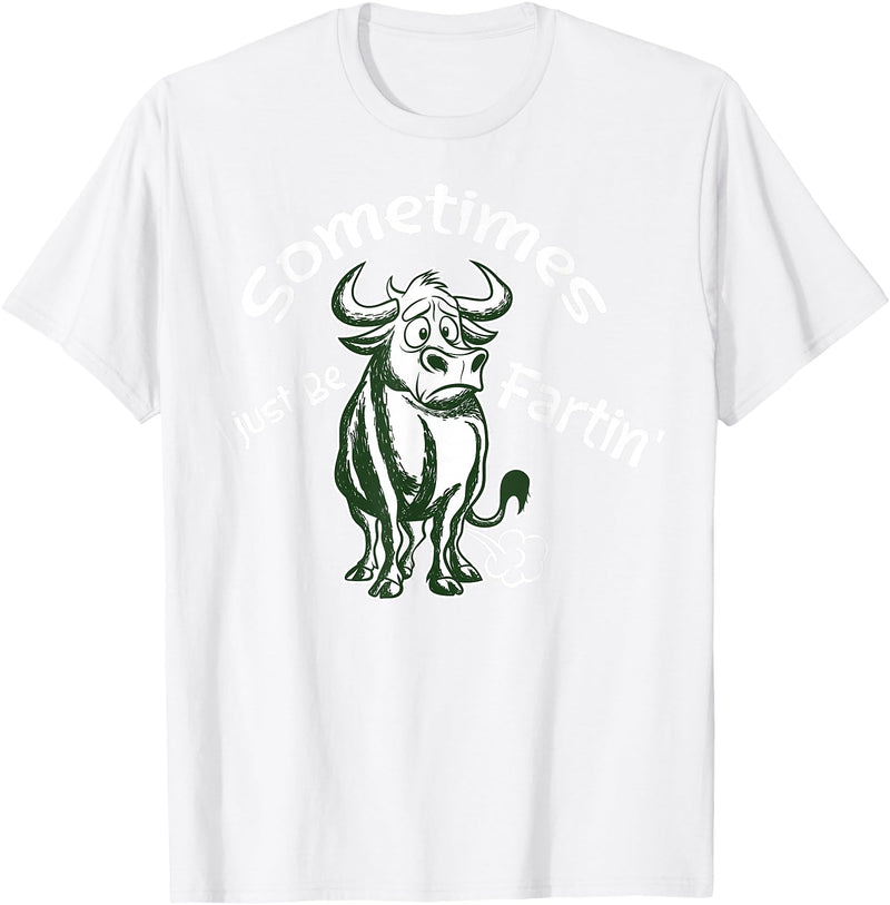 Funny Animal Quotes Co Sometimes I Just Be Fartin - Humorous Cow Fart Quote T-Shirt - White