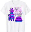 Funny Birthday Llama Pinata Family Bruh It’s My Birthday Funny Llama Pinata Bday T-Shirt - White