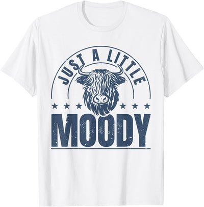 Scottish Highland Cow Just a Little Moody Highland Cows T-Shirt