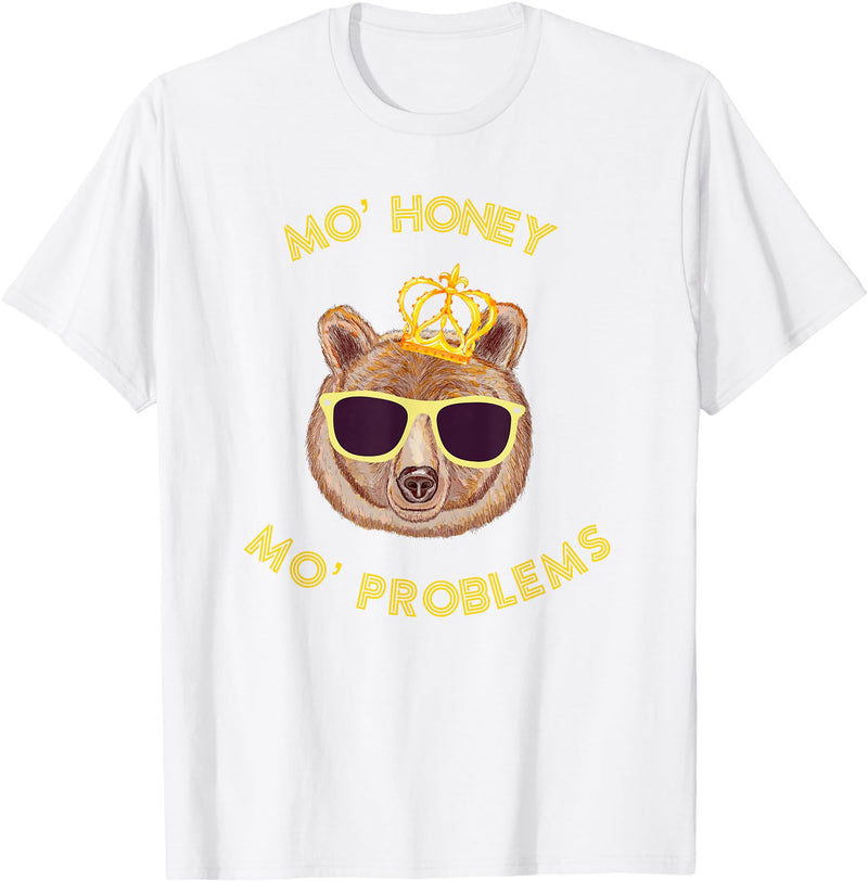 Funny Bear TShirts For All Mo Honey Mo Problems Funny Bear Shirt T-Shirt - White