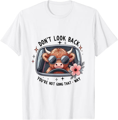Look Back You're Not Going That Way Cow Don't Funny T-Shirt