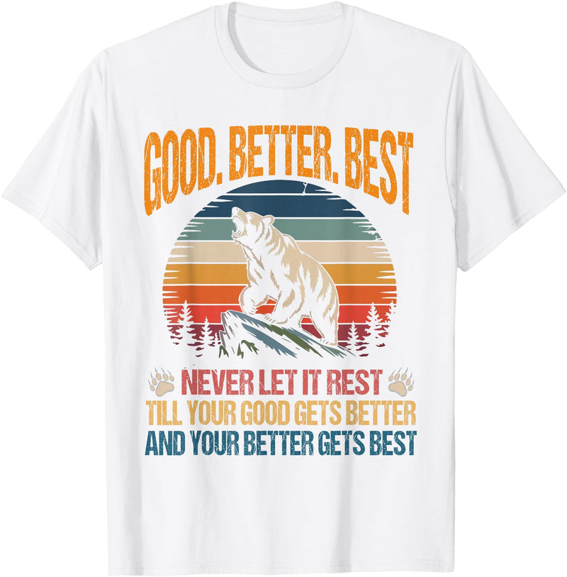 Good Better Best Never Let It Rest inspirational Good Better Best Never Let It Rest Motivation Saying Bears T-Shirt - White