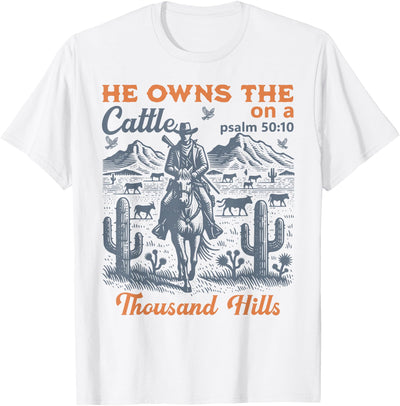 He Owns the Cattle on a Thousand Hills Funny Cow T-Shirt