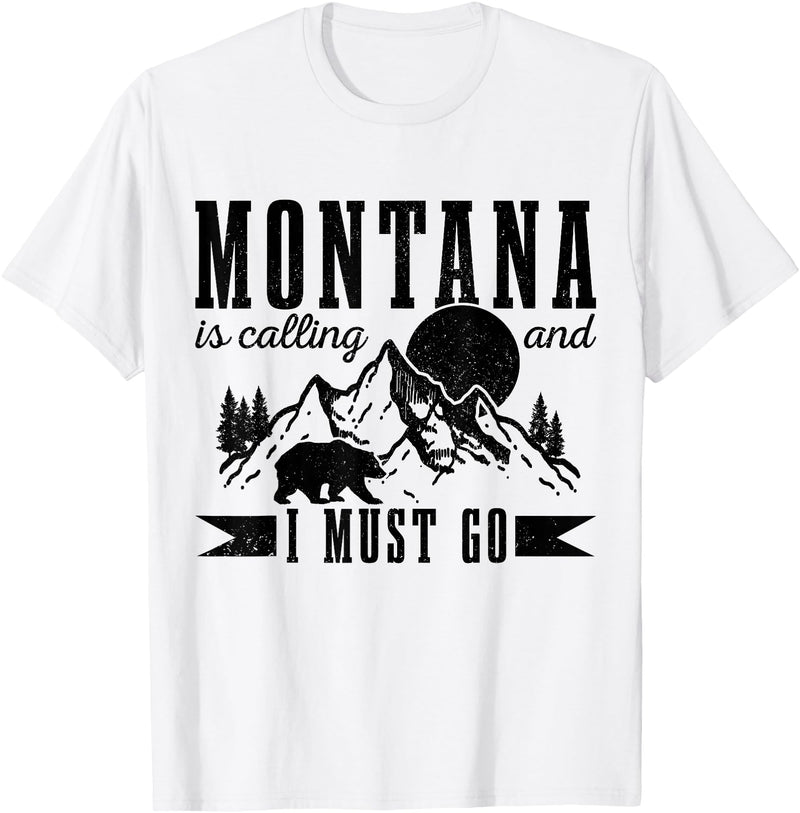 Montana Is Calling And I Must Go! Montana Is Calling & I Must Go Bear Mountains Vintage Gift T-Shirt - White