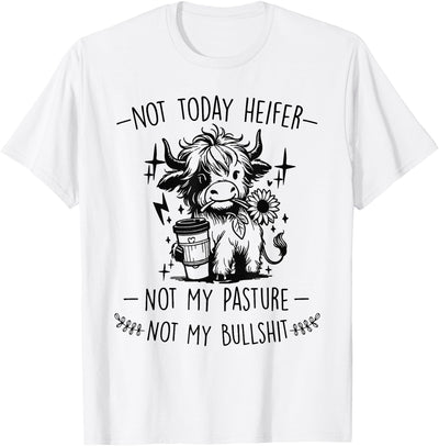 Today Heifer Coffee Lover Highland Cow Not My Pasture T-Shirt