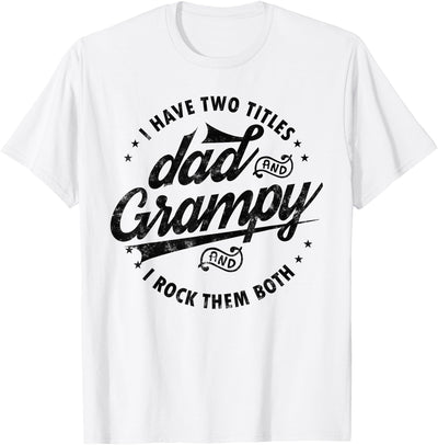 Grampy Father's day gifts Tee I Have Two Titles Dad and Grampy Funny Gifts Grandpa Grampy T-Shirt