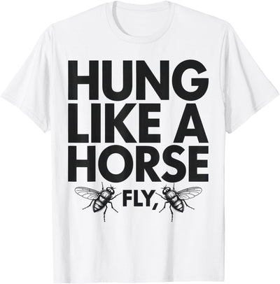 Creative Insect Apparel Hung Like A Horse Fly Funny Insect Humor For Animal Lovers T-Shirt