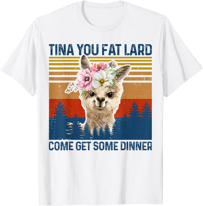 Mama Llama-Shirt Tina You Fat Lard Alpaca Women Llama-Shirt Tina You Fat Lard Funny Alpaca Mama Women Gift T-Shirt