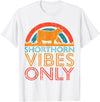 Funny Shorthorn Gift for Men & Women Cow Vibes Only - Cow Breeder Shorthorn Cattle Farmer T-Shirt - White