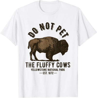 Yellowstone National Park Do Not Pet the Fluffy Cows Bison T-Shirt