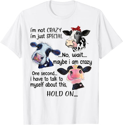 Cow I'm Not Crazy I'm Just Special Funny Special Maybe I'm T-Shirt