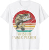 Wish I Was Fishin Vintage Fishing Wishing I Was Fishing Funny Vintage Bassfish Gift T-Shirt - White