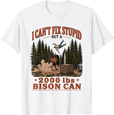 Cow Funny Bison I Can't Fix Stupid Buffalo Humor T-Shirt