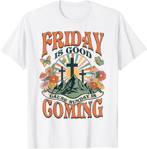 Easter Jesus Christian Friday Is Good Cause Sunday Is Coming T-Shirt in White