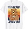 Funny Bear Drinking Bourbon Vintage Tee Shirt That's What I Do I Drink Bourbon I Hate People Bear Drinking T-Shirt - White