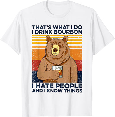 That's What I Do I Drink Bourbon I Hate People Bear Drinking T-Shirt