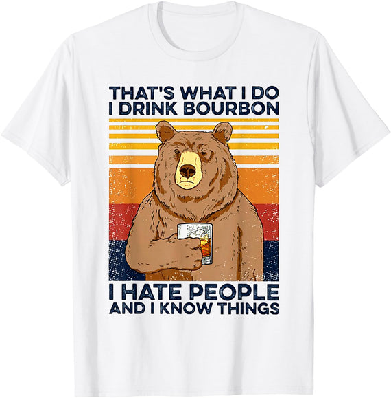 Funny Bear Drinking Bourbon Vintage Tee Shirt That's What I Do I Drink Bourbon I Hate People Bear Drinking T-Shirt - White