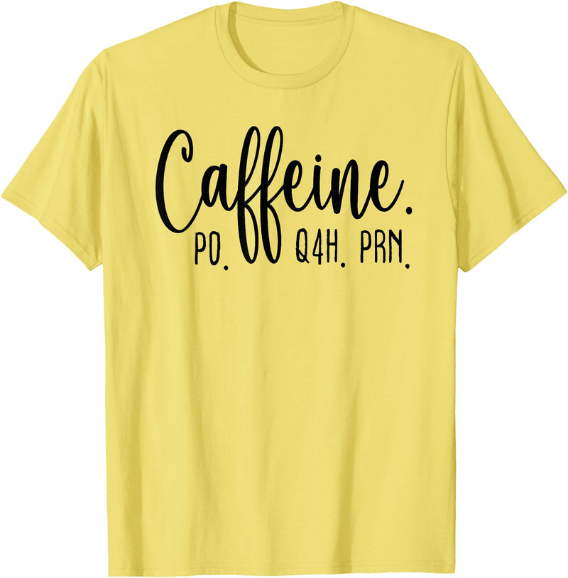 Healthcare Workers Caffeine PO Q4H PRN Tee Gifts Funny Nurse, Healthcare Workers Quote Caffeine PO Q4H PRN T-Shirt - Lemon