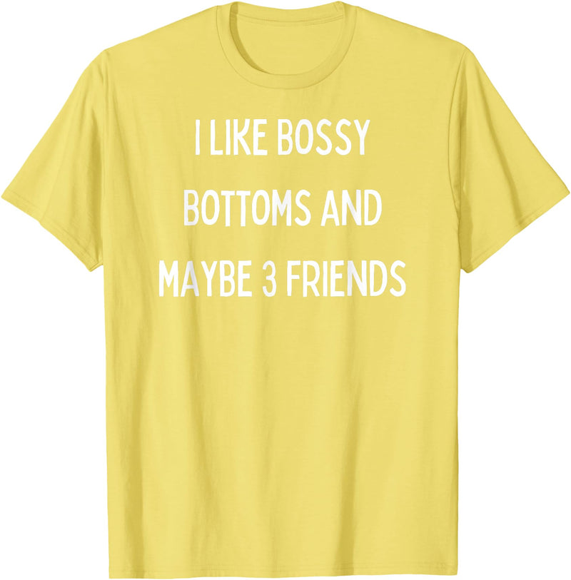 SIB Sexy Bossy Bottom Gifts and Presents I like bossy bottoms and maybe 3 friends T-Shirt - Lemon Yellow