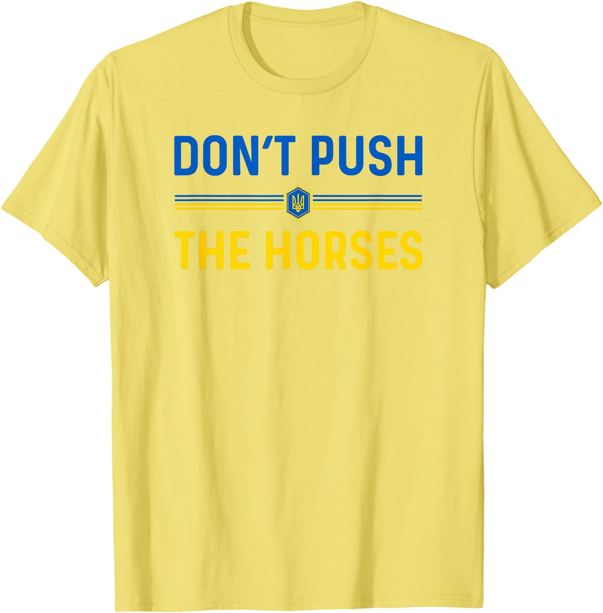 Don’t Push The Horses Funny Quotes Don’t Push The Horses Funny Patriotic Saying T-Shirt - Lemon Yellow