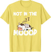 Not In The Mood Cow Tshirt for a Dairy Farmer T-Shirt - Lemon Yellow