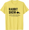 Rabbit Show - Showing Rabbits T-Shirt in Lemon Yellow