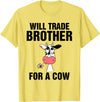 Teefun Will Trade Brother For A Cow Funny Cow Lover T-Shirt - Lemon Yellow