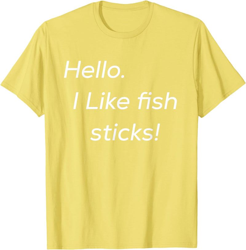 Hello. I like fish sticks! cute T-Shirt - Lemon Yellow