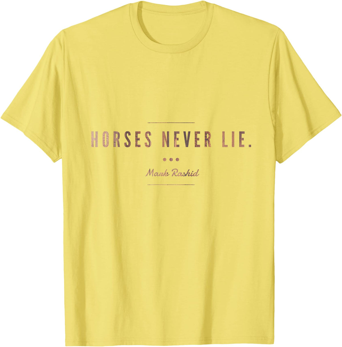 Considering The Horse Horses Never Lie T-Shirt - Lemon Yellow