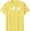 SIB Sexy Scat Gifts and Tees Shit Pig T-Shirt - Lemon Yellow