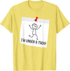 Funny Stick Figure Saying Tshirts I'm Under A Tack, Attack Funny Stick Figure Person T-shirt T-Shirt - Lemon Yellow