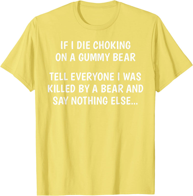 Funny Sayings Hilarious Jokes Humorous Memes Gear If I Die Choking On A Gummy Bear Funny Saying Sarcastic Joke T-Shirt - Lemon Yellow