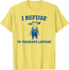 Cow I Refuse To Tolerate Lactose t -shir t Cow I Refuse To Tolerate Lactose T-Shirt - Lemon Yellow