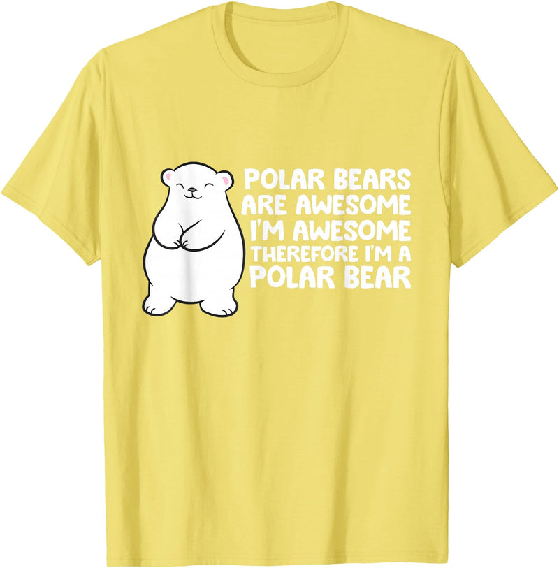 Arctic Polar Bear Tees And Gifts Polar Bears are Awesome Therefore I'm A Polar Bear T-Shirt - Lemon Yellow