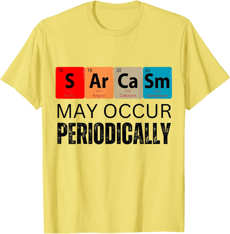 Chemistry Sarcasm May Occur Periodically T-Shirt - Lemon Yellow