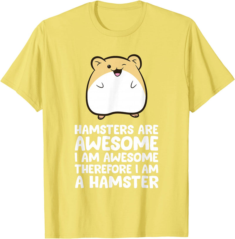 Hamsters are Awesome I'm Awesome Therefore I am a Hamster T-Shirt - Lemon Yellow