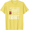 Rabbit Lover Coffee Funny Bunny Mom Gift T-Shirt in Lemon Yellow