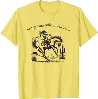 Not Gonna Hold My Horses Supply Co. Funny Saying Not Gonna Hold My Horses Cowgirl Horse Cowboy T-Shirt - Lemon Yellow