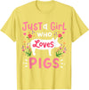 Pig Just a Girl Who Loves Pigs Farm Gift T-Shirt - Lemon Yellow
