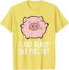 Funny Pigs Gifts And Pig Farmer Apparels Pigs Lover I Just Really Like Pigs, OK? Cute Pigs T-Shirt - Lemon Yellow