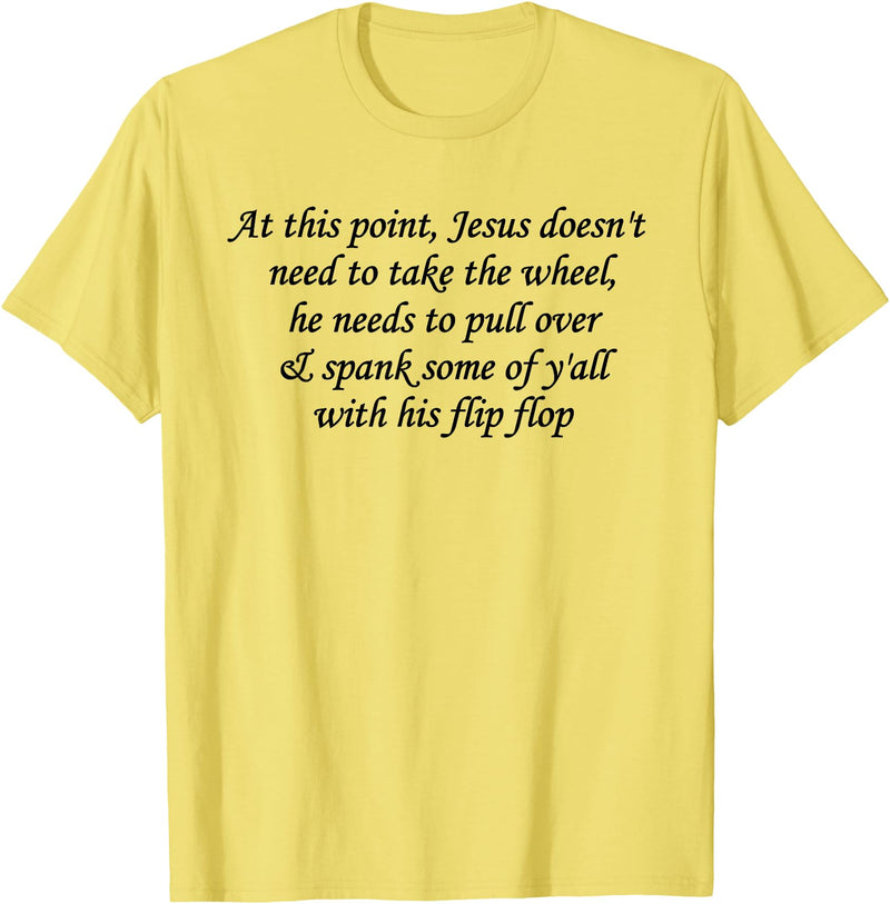 At This Point Shirt At This Point Jesus Doesn't Need To Take The Wheel T-Shirt - Lemon Yellow