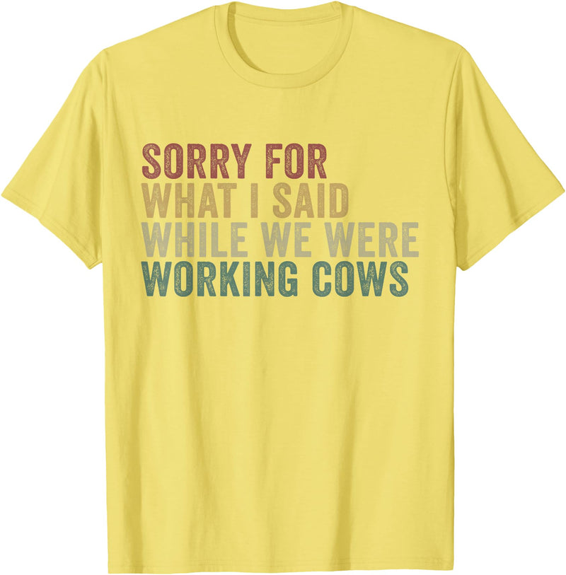 Im Sorry For What I Said While Working Cows Funny Herding T-Shirt - Lemon Yellow