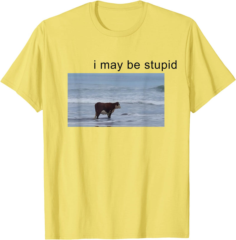 I May Be Stupid Cow Meme i may be stupid Funny T-Shirt - Lemon Yellow
