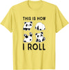 Funny Panda This Is How I Roll Cute Panda Cute Little Bear Panda, This Is How I Roll T-Shirt - Lemon Yellow