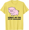 Funny Pig Farmer Gifts School Love Pigs Sorry, My Pig Ate My Homework T-Shirt - Lemon Yellow