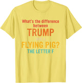 What's The Difference Between Trump & Flying Pig? What's The Difference Between Trump and A Flying Pig? T-Shirt - Lemon Yellow